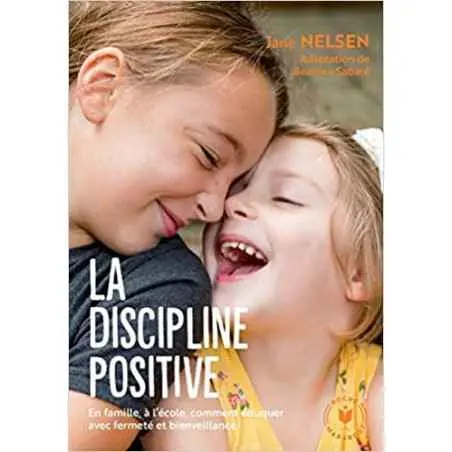 La Discipline Positive - Jane Nelsen, Béatrice Sabaté