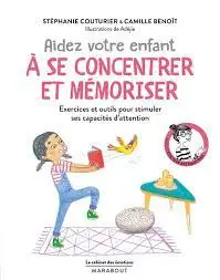 Aidez Votre Enfant À Se Concentrer Et À Memoriser